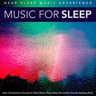 Music for Sleep: Asmr Thunderstorm Sounds for Sleep Music, Deep Sleep Aid and Rain Sounds Sleeping Music