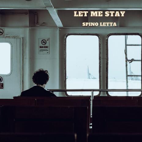 Let Me Stay | Boomplay Music