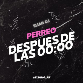 PERREO DESPUES DE LAS 00:00