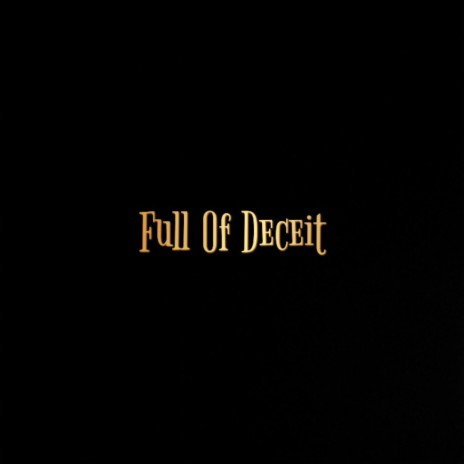 Full Of Deceit | Boomplay Music