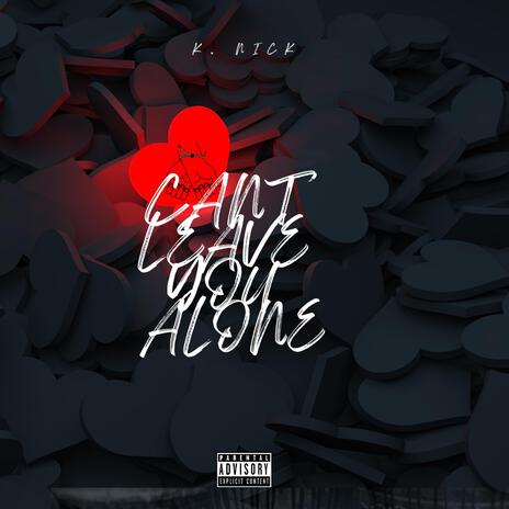 Cant Leave You Alone | Boomplay Music