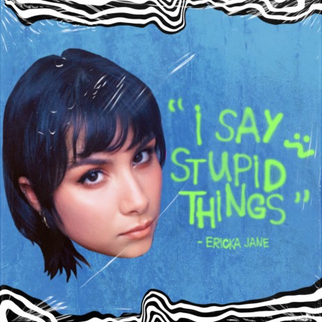 I Say Stupid Things | Boomplay Music