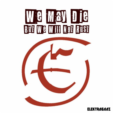 We May Die But We Will Not Rust (Remixed and Remastered) | Boomplay Music