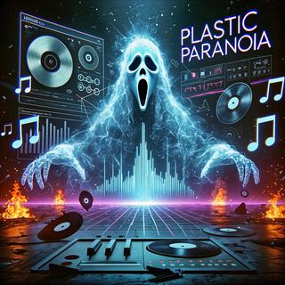 Plastic Paranoia