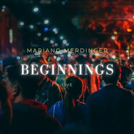 Beginnings (Live) | Boomplay Music