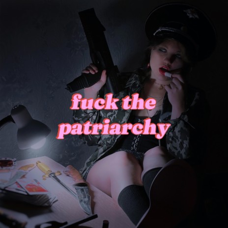 FUCK THE PATRIARCHY | Boomplay Music