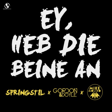 Ey, heb die Beine an ft. Gordon & Doyle & Mike Molino | Boomplay Music