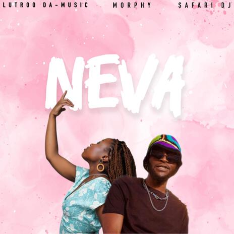 Neva ft. Morphy & Safari DJ | Boomplay Music