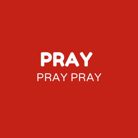 Pray Pray Pray | Boomplay Music