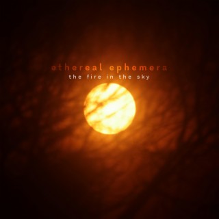 The Fire in the Sky (Ethereal Ephemera)