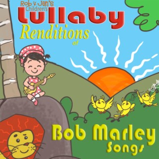 Rob & Jen's Children's Lullaby Renditions of Bob Marley Songs