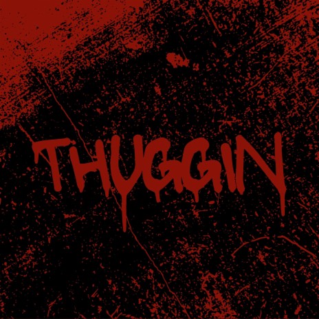 THUGGIN | Boomplay Music