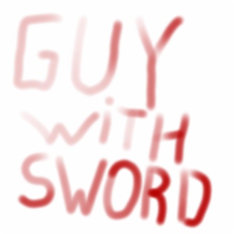 guywithsword | Boomplay Music