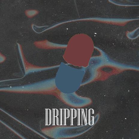 Dripping | Boomplay Music