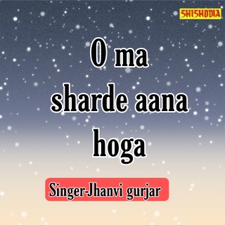 O Ma Sharde Aana Hoga