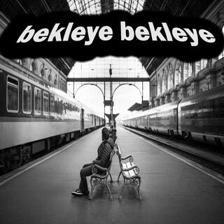 bekleye bekleye lyrics | Boomplay Music