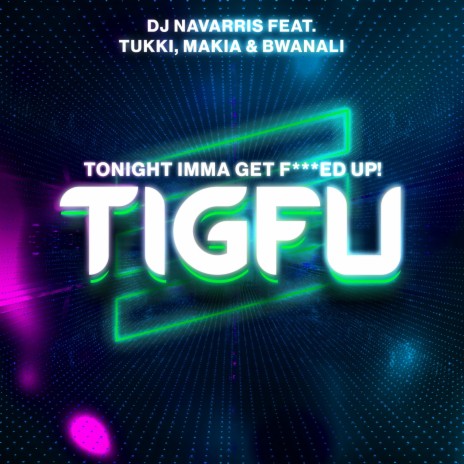 TIGFU (Radio Edit) ft. Tukkiman, Makia & Bwanali