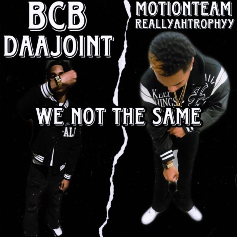 We Not The Same ft. DaaJoint | Boomplay Music