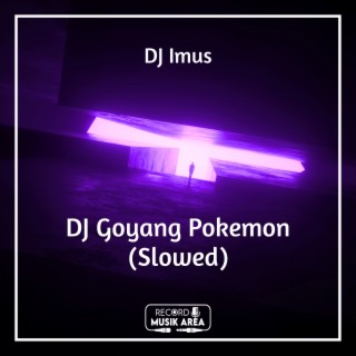 DJ Goyang Pokemon (Slowed)