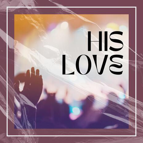 His Love | Boomplay Music