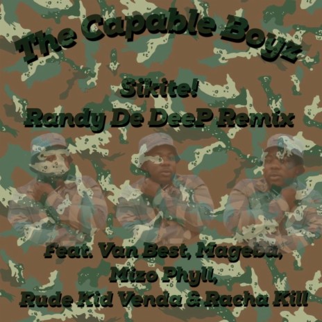 Sikite (Randy De DeeP Remix) ft. The Capable Boyz, Van Best, Mageba, Mizo Phyll & Rud Kid Venda | Boomplay Music