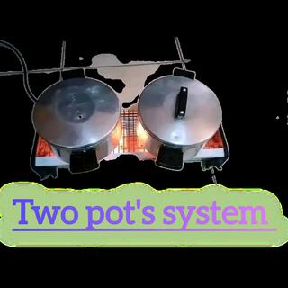 Two pot system