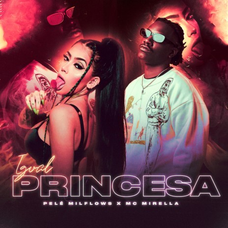 Igual Princesa ft. MC Mirella | Boomplay Music
