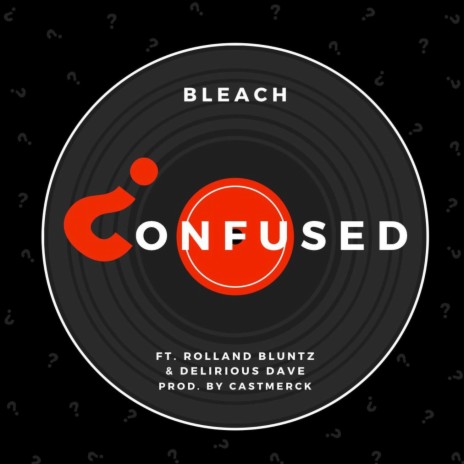 Confused ft. Rolland Bluntz, Delirious Dave & Castmerck