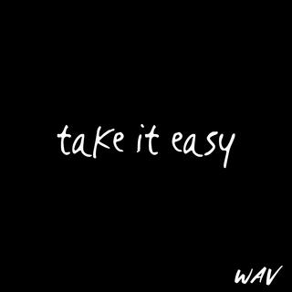 take it easy