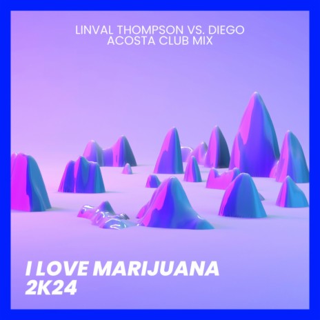 I love marijuana 2k24 (Club Mix) | Boomplay Music