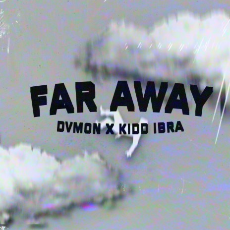 Far Away ft. Kidd IBRA | Boomplay Music