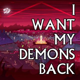 I Want My Demons Back