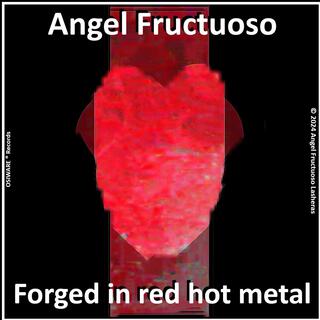 Forged in red hot metal