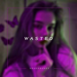 Wasted