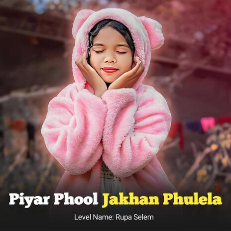 Piyar Phool Jakhan Phulela