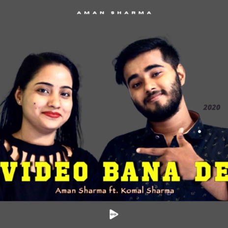 Video Bana De ft. Komal Sharma | Boomplay Music