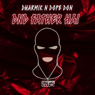 DND Father Hai ft. Dope Don lyrics | Boomplay Music