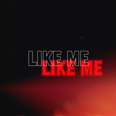 LIKE ME | Boomplay Music