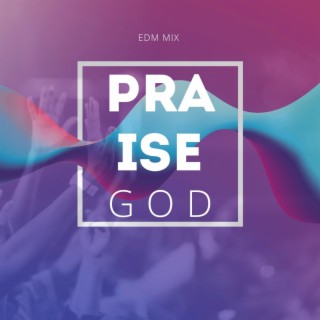 Praise God (EDM MIX)