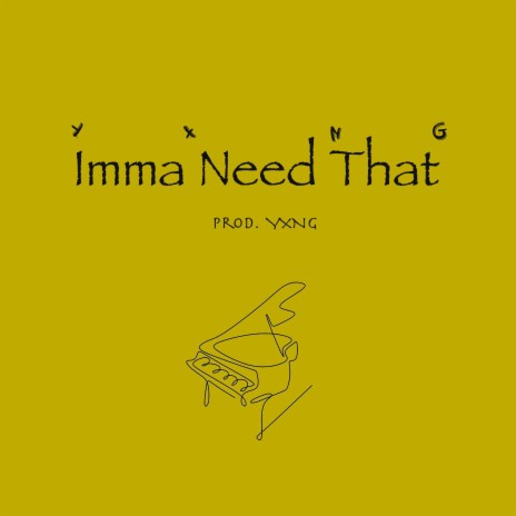 Imma Need That | Boomplay Music