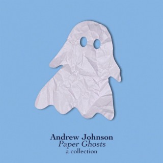 Paper Ghosts (A Collection) (2021 Remaster)