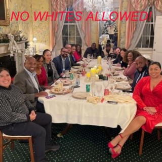 NO WHITES ALLOWED!