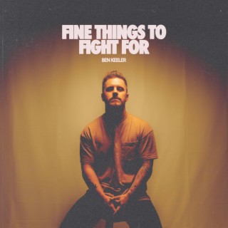 Fine Things To Fight For