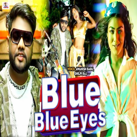 Blue Blue Eyes ft. Shilpi Raj | Boomplay Music
