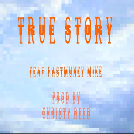 True Story ft. Christy Reed | Boomplay Music