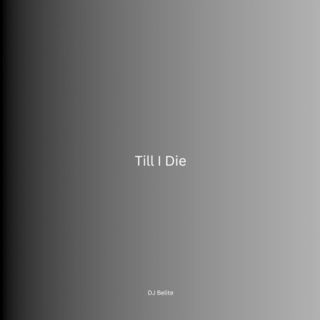 Till I Die | Boomplay Music