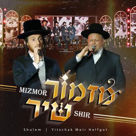 Mizmor Shir ft. Yitzchak Meir Helfgot | Boomplay Music