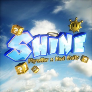 SHINE! ft. Ned Kelly lyrics | Boomplay Music