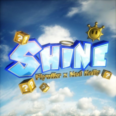 SHINE! ft. Ned Kelly | Boomplay Music