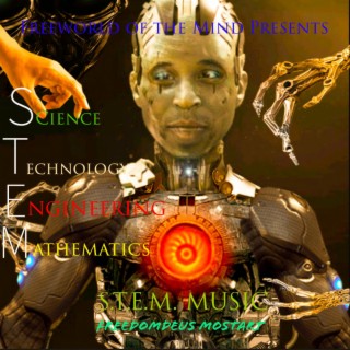 Freeworld of the Mind Presents S.T.E.M. Music (Science Technology Engineering Mathematics)